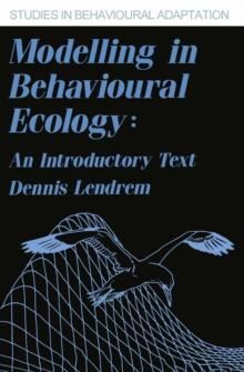 Modelling in Behavioural Ecology : An Introductory Text