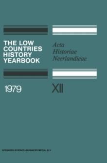 The Low Countries History Yearbook 1979 : Acta Historiae Neerlandicae