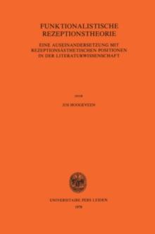 Funktionalistische Rezeptionstheorie : Eine Auseinandersetzung mit Rezeptionsasthetischen Positionen in der Literaturwissenschaft