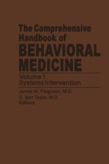 The Comprehensive Handbook of Behavioral Medicine : Volume 1: Systems Intervention