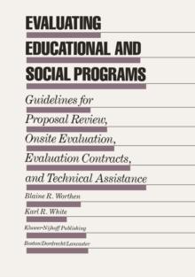 Evaluating Educational and Social Programs : Guidelines for Proposal Review, Onsite Evaluation, Evaluation Contracts, and Technical Assistance