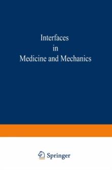 Proceedings of the First International Conference on Interfaces in Medicine and Mechanics : Proceedings of the International Conference held at the University College, Swansea 12th - 15th April, 1988