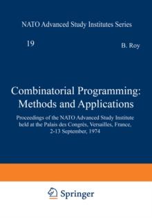 Combinatorial Programming: Methods and Applications : Proceedings of the NATO Advanced Study Institute held at the Palais des Congres, Versailles, France, 2-13 September, 1974