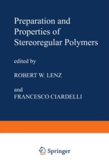 Preparation and Properties of Stereoregular Polymers : Based upon the Proceedings of the NATO Advanced Study Institute held at Tirrennia, Pisa, Italy, October 3-14, 1978