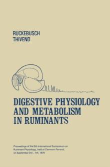 Digestive Physiology and Metabolism in Ruminants : Proceedings of the 5th International Symposium on Ruminant Physiology, held at Clermont - Ferrand, on 3rd-7th September, 1979