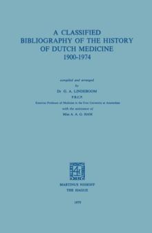 A Classified Bibliography of the History of Dutch Medicine 1900-1974