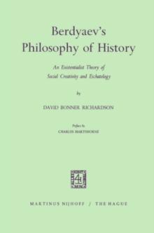 Berdyaev's Philosophy of History : An Existentialist Theory of Social Creativity and Eschatology