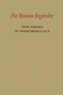 For Roman Ingarden : Nine Essays in Phenomenology