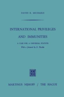 International Privileges and Immunities : A Case for a Universal Statute