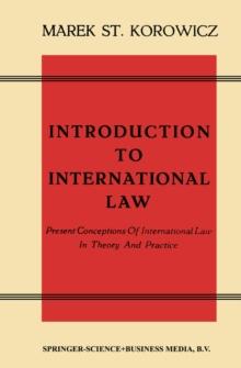 Introduction to International Law : Present Conceptions Of International Law In Theory And Practice