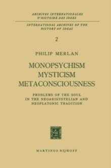 Monopsychism Mysticism Metaconsciousness : Problems of the Soul in the Neoaristotelian and Neoplatonic Tradition