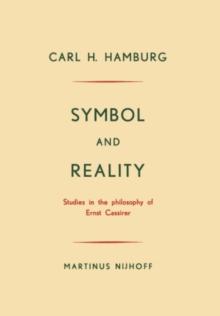 Symbol and Reality : Studies in the philosophy of Ernst Cassirer