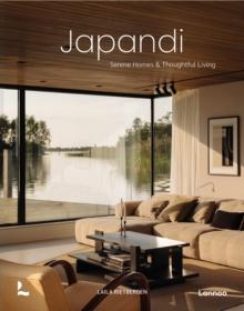 Japandi : Serene Homes and Thoughtful Living