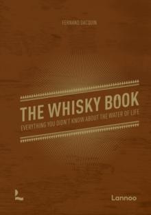 The Whisky Book : Everything you didnt know about the water of life