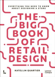 The Big Book of Retail Design : Everything You Need to Know About Designing a Store