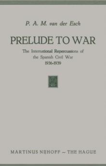 Prelude to War : The International Repercussions of the Spanish Civil War (1936-1939)