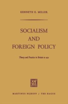 Socialism and Foreign Policy : Theory and Practice in Britain to 1931