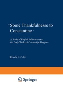 'Some Thankfulnesse to Constantine' : A Study of English Influence upon the Early Works of Constantijn Huygens