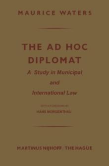 The Ad Hoc Diplomat: A Study in Municipal and International Law