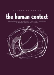 Le Domaine Humain / The Human Context : Der Mensch und Seine Welt / Hombre Y Sociedad / Il Mondo Vissuto Dell'Uomo