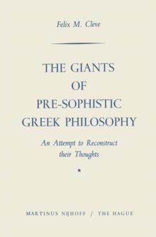 The Giants of Pre-Sophistic Greek Philosophy : An Attemot to Reconstruct Their Thoughts