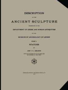 Description of the Ancient Sculpture Preserved in the Department of Greek and Roman Antiquities of the Museum of Archeology of Leiden : Part I: Statues