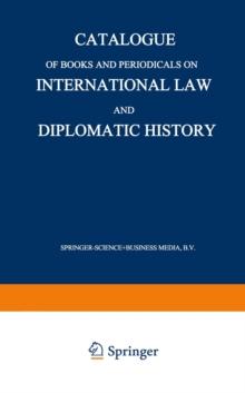 Catalogue of Books and Periodicals on International Law and Diplomatic History