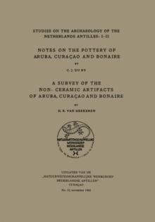 Notes on the Pottery of Aruba, Curacao and Bonaire/a Survey of the Non-Ceramic Artifacts of Aruba, Curacao and Bonaire