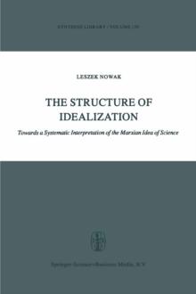 The Structure of Idealization : Towards a Systematic Interpretation of the Marxian Idea of Science