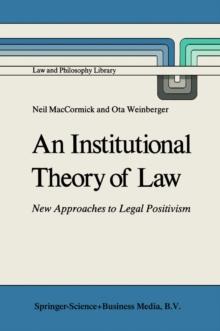 An Institutional Theory of Law : New Approaches to Legal Positivism