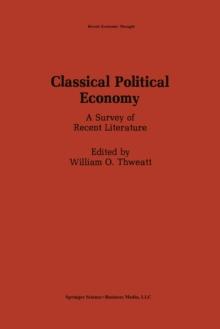 Classical Political Economy : A Survey of Recent Literature