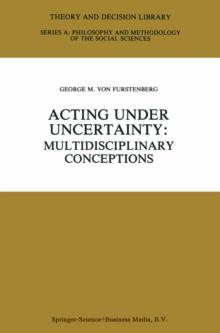 Acting under Uncertainty : Multidisciplinary Conceptions