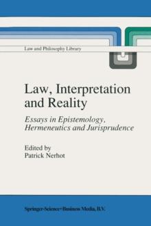 Law, Interpretation and Reality : Essays in Epistemology, Hermeneutics and Jurisprudence