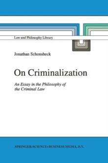 On Criminalization : An Essay in the Philosophy of Criminal Law