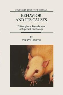 Behavior and Its Causes : Philosophical Foundations of Operant Psychology