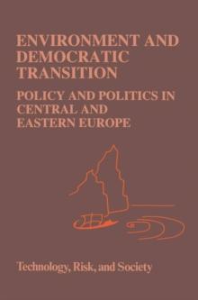 Environment and Democratic Transition: : Policy and Politics in Central and Eastern Europe