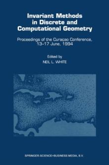 Invariant Methods in Discrete and Computational Geometry : Proceedings of the Curacao Conference, 13-17 June, 1994