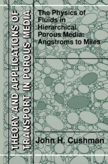 The Physics of Fluids in Hierarchical Porous Media: Angstroms to Miles