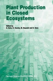 Plant Production in Closed Ecosystems : The International Symposium on Plant Production in Closed Ecosystems held in Narita, Japan, August 26-29, 1996