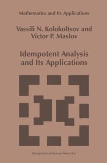 Idempotent Analysis and Its Applications