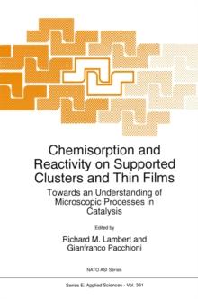 Chemisorption and Reactivity on Supported Clusters and Thin Films: : Towards an Understanding of Microscopic Processes in Catalysis