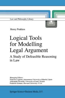 Logical Tools for Modelling Legal Argument : A Study of Defeasible Reasoning in Law