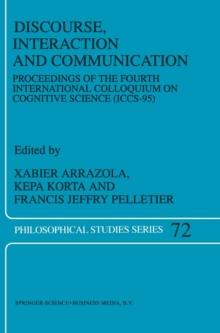 Discourse, Interaction and Communication : Proceedings of the Fourth International Colloquium on Cognitive Science (ICCS-95)