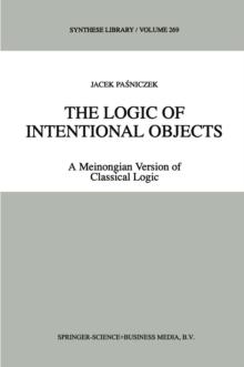 The Logic of Intentional Objects : A Meinongian Version of Classical Logic