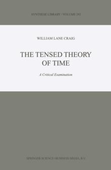 The Tensed Theory of Time : A Critical Examination