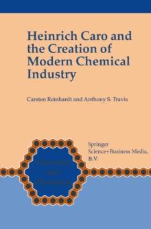 Heinrich Caro and the Creation of Modern Chemical Industry