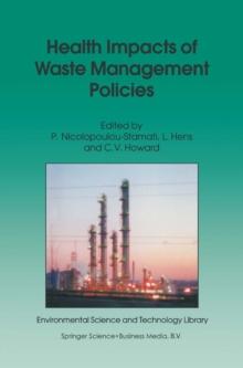 Health Impacts of Waste Management Policies : Proceedings of the Seminar 'Health Impacts of Wate Management Policies' Hippocrates Foundation, Kos, Greece, 12-14 November 1998