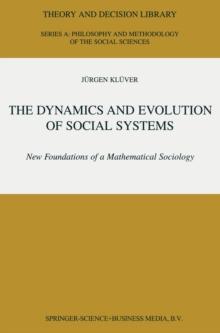 The Dynamics and Evolution of Social Systems : New Foundations of a Mathematical Sociology