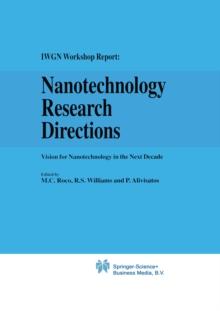 Nanotechnology Research Directions: IWGN Workshop Report : Vision for Nanotechnology in the Next Decade