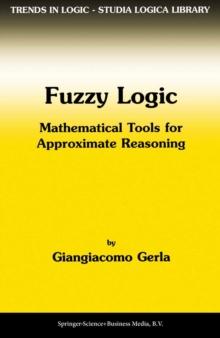 Fuzzy Logic : Mathematical Tools for Approximate Reasoning